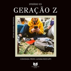 Episódio 123: Geração Z