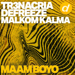TR3NACRIA, DEFREEZE, Malkolm Kalma - Mama Boyo