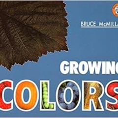 View KINDLE 💕 Growing Colors (Avenues) by Bruce McMillan [KINDLE PDF EBOOK EPUB]