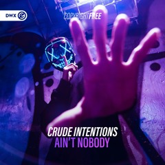 Crude Intentions - Ain't Nobody (DWX Copyright Free)