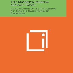 PDF✔read❤online The Brooklyn Museum Aramaic Papyri: New Documents of the Fifth Century B. C.