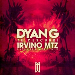 Te Descubrí - Dyan G (Irvino Mtz Extended Afro Mix)