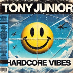 Tony Junior - Hardcore Vibes
