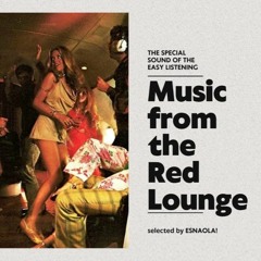 Music from the Red Lounge - The ESNAOLA! Love Project ´The special sound of the Easy Listening´