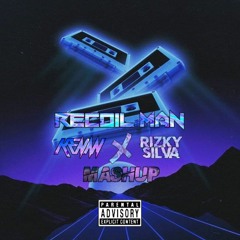 Recoil Man (Kenan X Rizky Silva Mashup)