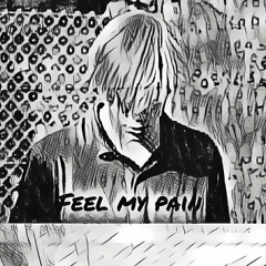 feel my pain (prod. metlast x 5head)