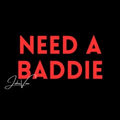 JohnVon - Need A Baddie [FREE DOWNLOAD]