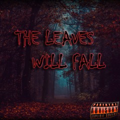 THE LEAVES WILL FALL