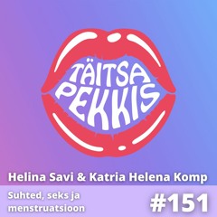 #151 - Helina Savi & Katria Helena Komp - Seks Suhted ja Menstruatsioon