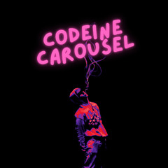 CODEINE CAROUSEL