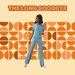 The Long Goodbye - Theme 2