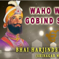 Waho Waho Gobind Singh Full Album- BHAI HARJINDER SINGH SRINAGAR WALE BHAI MANINDER SINGH SRINAGAR