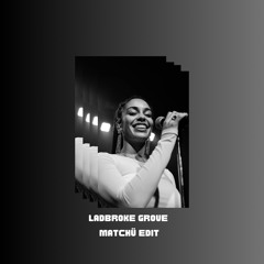 LADBROKE GROVE (MATCHÜ EDIT) [free download]