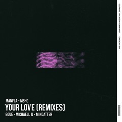 MSHO, Manfla - Your Love (BOUE Remix)