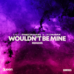 Wouldn't Be Mine (Xookwankii Remix)