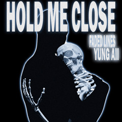 Faded Lines (feat. Yung aii) - Hold Me Close
