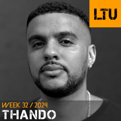 Thando - WEEK-32 | 2024 LTU-Podcast