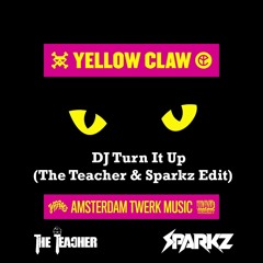 Yellow Claw & DJ Snake - DJ Turn It Up (The Teacher & Sparkz Edit) (Free Download)