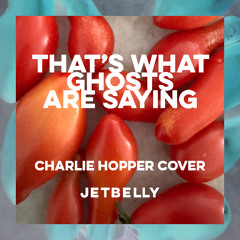That's What Ghosts are Saying, second demo (Charlie Hopper Cover)
