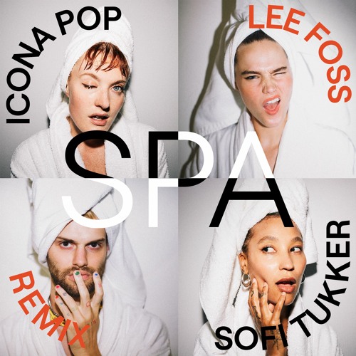 Icona Pop X SOFI TUKKER - Spa (Lee Foss Remix)