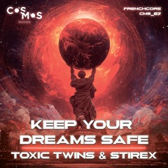 Toxic Twins & Stirex - Keep Your Dreams Safe [CMS07]
