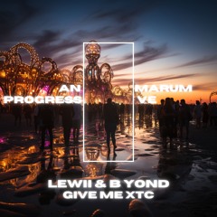 Lewii & B yond - Give Me XTC
