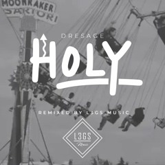 Dresage - Holy (L3GS Unofficial Remix)