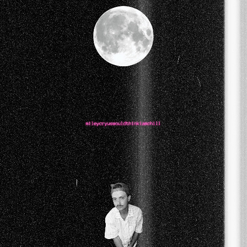 mileycyruswouldthinkiamchill