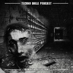 🅢➊ Techno Bulle Podcast #8 - 𝕯𝖊𝖒𝖊𝖓𝖙𝖎𝖆 𝕬𝖋𝖋𝖑𝖎𝖈𝖙𝖎𝖔𝖓 (Dementia Affliction)