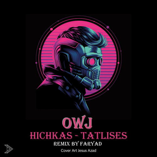 Faryad Label - Owj (Hichkas - Tatlises)