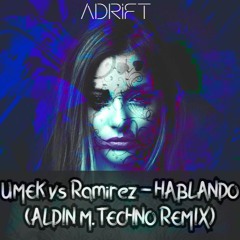 Umek Vs Ramirez - Hablando (Aldin M. Techno Remix)