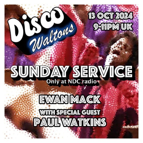 Ep178 - Ewan Mack & Paul Watkins - Disco Waltons Sunday Service (13th Oct24)