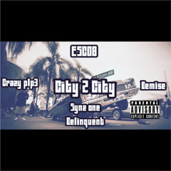 City 2 City ft. Synz One x Demise x Crazy P1p3 x Delinquent