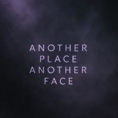 Another place  another face