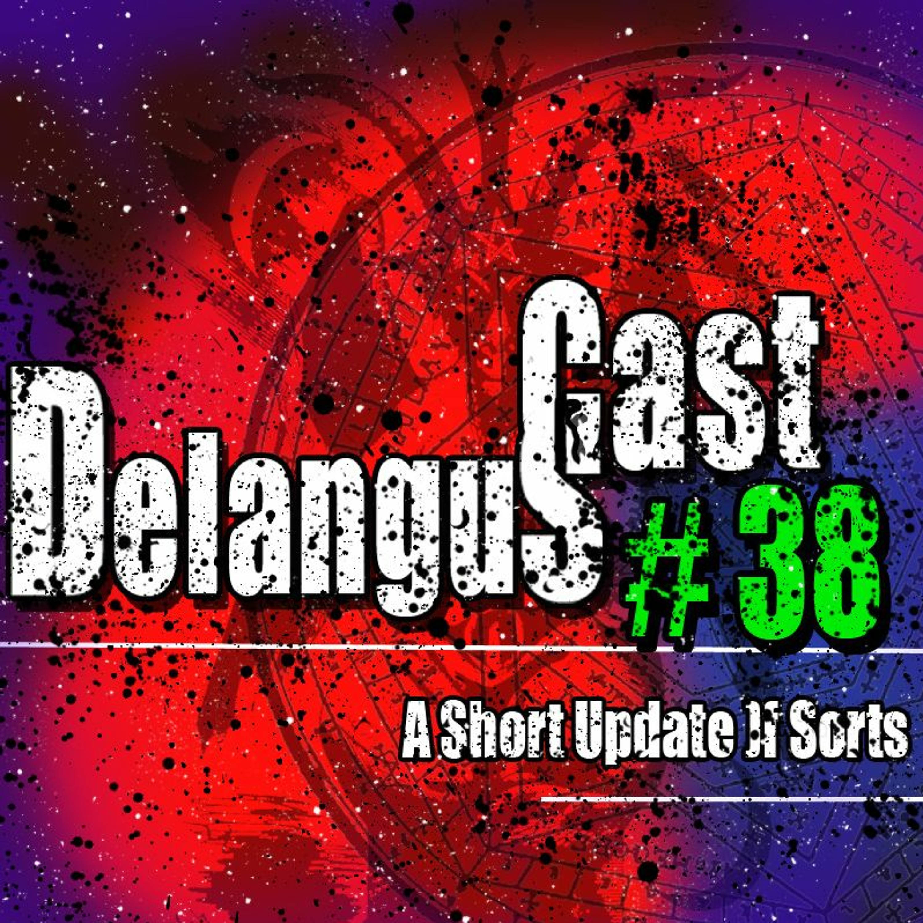 DelangusCast 38: A Short Update Of Sorts episode artwork