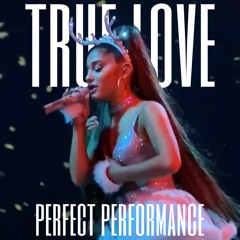 true love (perfect performance)