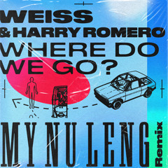 Where Do We Go? (My Nu Leng Remix)