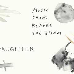 Daughter - Departure [ost life is strange: Before the storm]