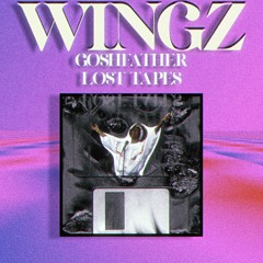 WINGZ [Goshfather LOST TAPES]