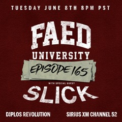 FAED University Episode 165 feat. SLICK [Diplo's Revolution]