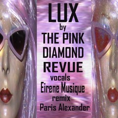 Lux By The Pink Diamond Revue Remix By Paris Alexander