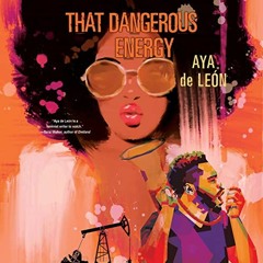 Access [PDF EBOOK EPUB KINDLE] That Dangerous Energy by  Aya De León,Carmen Jewel Jones,Dreamscape