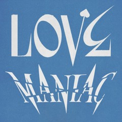 LOVE MANIAC (mash up by DAEGARI)