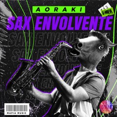 Aoraki - Sax Envolvente (Original Mix) [G - MAFIA RECORDS]
