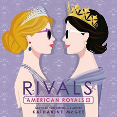 [Download] EBOOK 💑 American Royals III: Rivals by  Katharine McGee,Brittany Pressley
