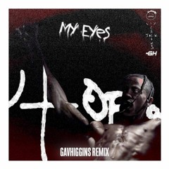 Travis Scott - My Eyes [GavHiggins Edit]