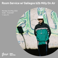 Room Service w/ Gallegos b2b Milly On Air 02ND MAY 2022