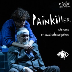 Painkiller - présentation des représentations en audiodescription