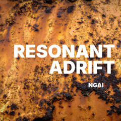 NGAI - Resonant Adrift (Original Mix)