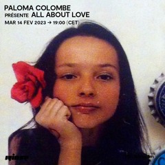 Paloma Colombe présente All About Love - 14 Février 2023